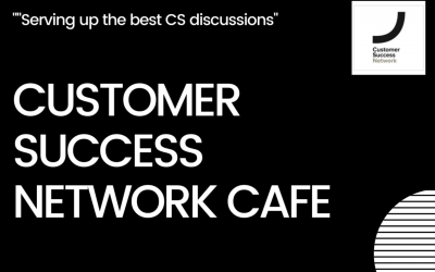 January Customer Success Network Cafe – Cambridge